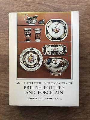 Seller image for AN ILLUSTRATED ENCYCLOPAEDIA OF BRITISH POTTERY AND PORCELAIN for sale by Old Hall Bookshop, ABA ILAB PBFA BA