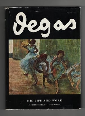 Degas His Life and Work