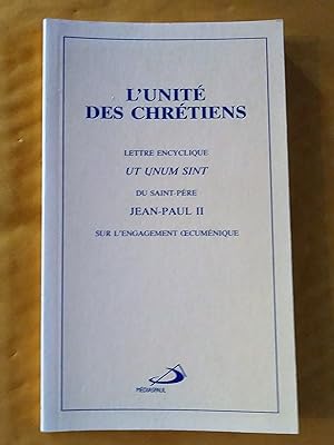 L'Unité des chrétiens. lettre encyclique Ut Unum Sint sur l,engagement oecuménique