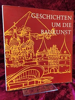 Bild des Verkufers fr Geschichten um die Baukunst. zum Verkauf von Altstadt-Antiquariat Nowicki-Hecht UG