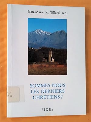 Image du vendeur pour Sommes-nous les derniers chrtiens? mis en vente par Livresse