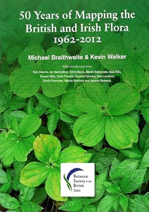 Bild des Verkufers fr 50 Years of Mapping the British and Irish Flora 1962-2012 zum Verkauf von PEMBERLEY NATURAL HISTORY BOOKS BA, ABA