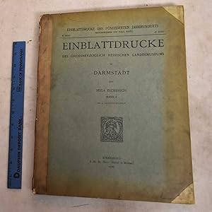 Einblattdrucke des Funfzehnten Jahrhunderts: Einblattdrucke des Grossherzoglich Hessischen Landes...