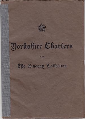 Yorkshire Charters From The Lindsay Collection [Author's Presentation Copy]