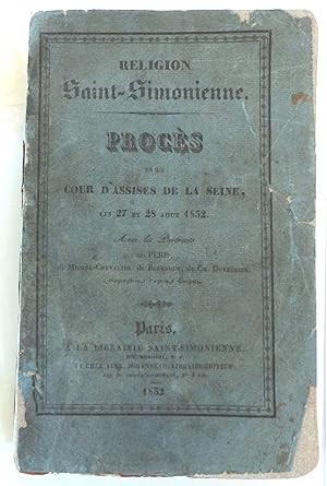 Religion Saint-Simonienne. Procès en la Cour d'assises de la Seine, les 27 et 28 aout 1832.