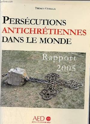 Bild des Verkufers fr Perscutions antichrtiennes dans le monde - Rapport 2005. zum Verkauf von Le-Livre