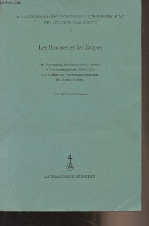 Bild des Verkufers fr Les routes et les tapes (Die Versorgung der franzsischen Armeen in Nordostfrankreich (1635-1661) Ein Beitrag zur Verwaltungsgeschichte des Ancien Rgime) - "Schriftenreihe der vereinigung zur erforschung der neueren geschichte" n11 zum Verkauf von Le-Livre