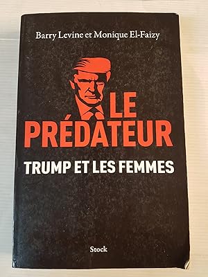 Seller image for Le prdateur - Trump et les femmes for sale by Les Kiosques