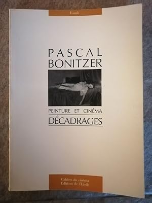 Décadrages 1985 - BONITZER Pascal - Essai Cinéphilie Cahiers du cinéma Peinture Artistes