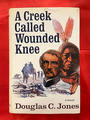 A Creek Called Wounded Knee - A Novel