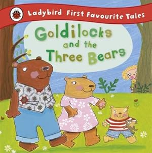 Bild des Verkufers fr Goldilocks and the Three Bears: Ladybird First Favourite Tales zum Verkauf von Smartbuy
