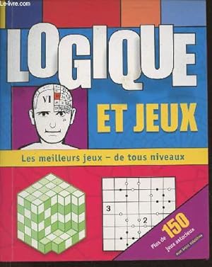 Bild des Verkufers fr Logique et jeux - Les meilleurs jeux, de tous niveaux- + de 150 jeux astucieux zum Verkauf von Le-Livre