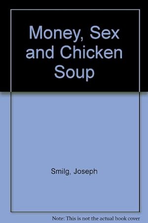 Seller image for Money, Sex and Chicken Soup for sale by WeBuyBooks