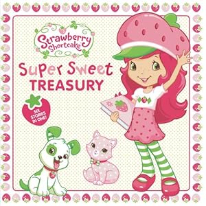 Seller image for Super Sweet Treasury (Strawberry Shortcake) by Brooke, Samantha, Matheis, Mickie, Ackelsberg, Amy, Jacobs, Lana, Brooke, Samantha [Hardcover ] for sale by booksXpress