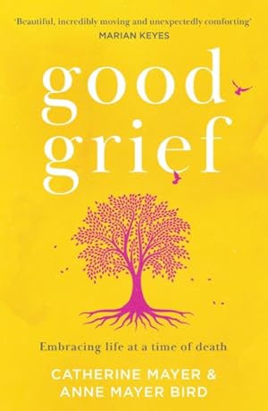 Seller image for Good Grief : Embracing Life at a Time of Death for sale by GreatBookPrices