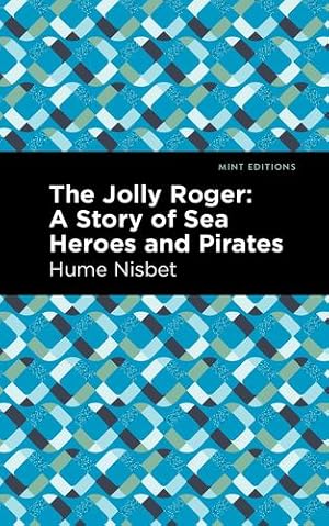 Immagine del venditore per Jolly Roger: A Story of Sea Heroes and Pirates by Nisbet, Hume [Hardcover ] venduto da booksXpress