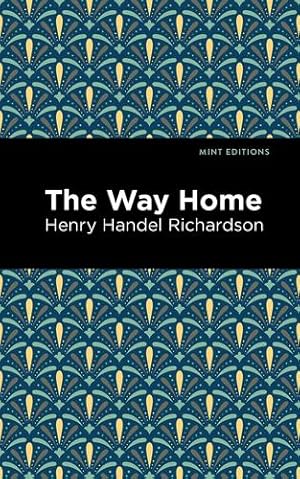 Image du vendeur pour Way Home (Mint Editions) by Richardson, Henry Handel [Hardcover ] mis en vente par booksXpress