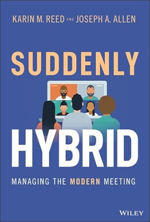 Bild des Verkufers fr Suddenly Hybrid: Managing the Modern Meeting by Reed, Karin M., Allen, Joseph A. [Hardcover ] zum Verkauf von booksXpress