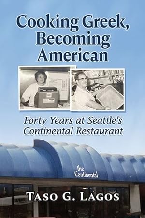 Image du vendeur pour Cooking Greek, Becoming American: Forty Years at Seattle's Continental Restaurant [Soft Cover ] mis en vente par booksXpress