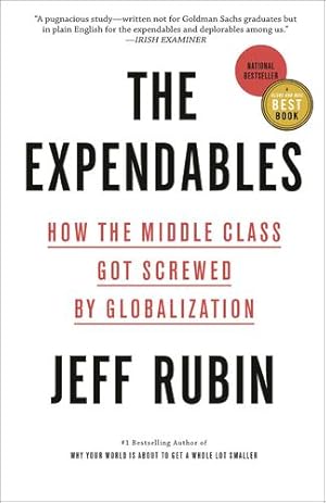 Seller image for The Expendables: How the Middle Class Got Screwed By Globalization by Rubin, Jeff [Paperback ] for sale by booksXpress