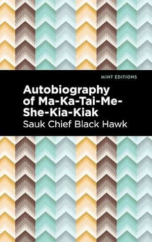 Imagen del vendedor de Autobiography of Ma-Ka-Tai-Me-She-Kia-Kiak by Black Hawk [Hardcover ] a la venta por booksXpress