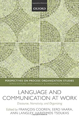 Bild des Verkufers fr Language and Communication at Work: Discourse, Narrativity, And Organizing (Perspectives On Process Organization Studies) zum Verkauf von WeBuyBooks