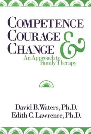 Imagen del vendedor de Competence, Courage, and Change: An Approach to Family Therapy (Studies in Writing and Rhetoric) by Lawrence, Edith C., Waters, David B. [Paperback ] a la venta por booksXpress