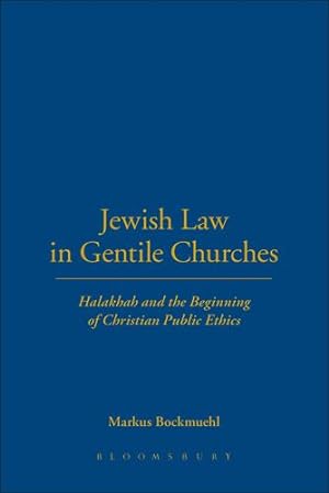 Seller image for Jewish Law in Gentile Churches: Halakhah and the Beginning of Christian Public Ethics by Bockmuehl, Markus [Paperback ] for sale by booksXpress