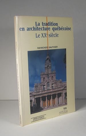 La Tradition en architecture québécoise. Le XXe (20e) siècle