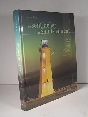 Les sentinelles du Saint-Laurent. Sur la route des phares du Québec