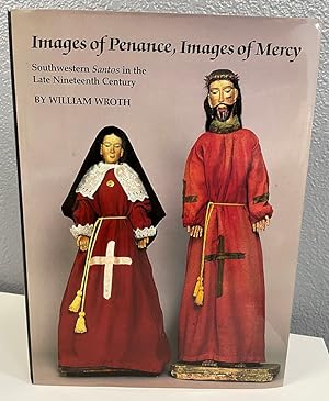 Seller image for Images of Penance, Images of Mercy: Southwestern Santos in the late nineteenth century for sale by Bishop's Curiosities