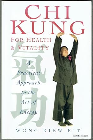 Chi Kung For Health And Vitality: A Practical Approach To The Art Of Energy