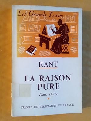 La raison pure - Extraits de la Critique de la raison pure choisis et présentés par Florence Khod...