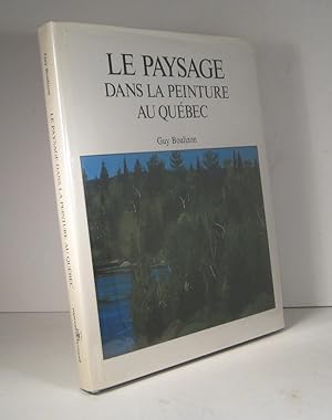Seller image for Le Paysage dans la peinture au Qubec vu par les peintres des cent dernires annes for sale by Librairie Bonheur d'occasion (LILA / ILAB)