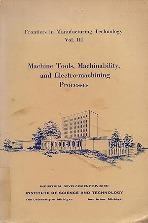 Immagine del venditore per Machine Tools, Machinability, and Electro-machining Processes Frontiers in manufacturing Technology Vol. III venduto da Book Booth