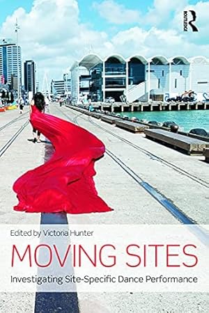 Immagine del venditore per Moving Sites: Investigating Site-Specific Dance Performance venduto da The Haunted Bookshop, LLC