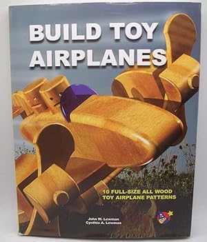 Build Toy Airplanes: 10 Full Size All Wood Toy Airplane Patterns