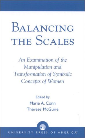 Immagine del venditore per Balancing the Scales: An Examination of the Manipulation and Transformation of Symbolic Concepts of Women venduto da WeBuyBooks