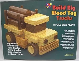 Build Big Wood Toy Trucks: 8 Full Size Plans