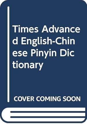Bild des Verkufers fr Times Advanced English-Chinese Pinyin Dictionary zum Verkauf von WeBuyBooks