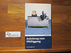 Bild des Verkufers fr Anleitung zum Miggang. Tom Hodgkinson. Aus dem Engl. von Benjamin Schwarz zum Verkauf von Antiquariat im Kaiserviertel | Wimbauer Buchversand