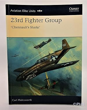 23rd Fighter Group: Chennault's Sharks (Aviation Elite Units Series, No. 31)