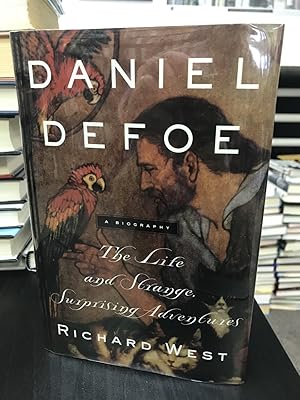 Daniel Defoe: The Life and Strange Surprising Adventures