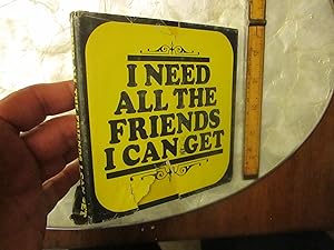 Seller image for I Need All The Friends I Can Get for sale by Dean's Books