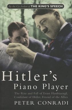 Seller image for Hitler's Piano Player: The Rise and Fall of Ernst Hanfstaengl - Confidant of Hitler, Ally of Roosevelt for sale by Kenneth A. Himber