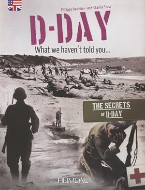 Seller image for D-Day: What We Haven't Told You. The Secrets Of D-Day for sale by Kenneth A. Himber