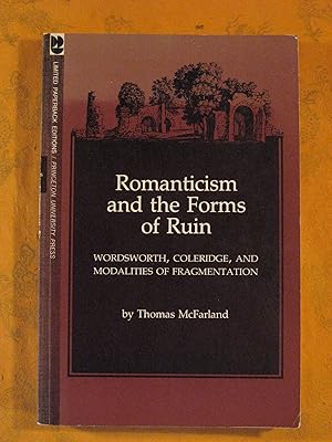 Immagine del venditore per ROMANTICISM AND THE FORMS OF RUIN. Wordsworth, Coleridge, and Modalities of Fragmetation. venduto da Pistil Books Online, IOBA