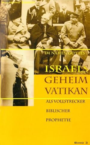 Eggert, Wolfgang: Israels Geheim-Vatikan als Vollstrecker biblischer Prophetie; Teil: Bd. 3