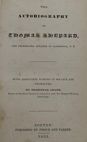 Bild des Verkufers fr The Autobiography of Thomas Shepard, the Celebrated Minister of Cambridge, N. E. zum Verkauf von Open Boat Booksellers