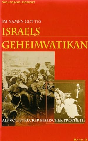 Eggert, Wolfgang Im Namen Gottes Israels Geheim-Vatikan als Vollstrecker biblischer Prophetie; Te...